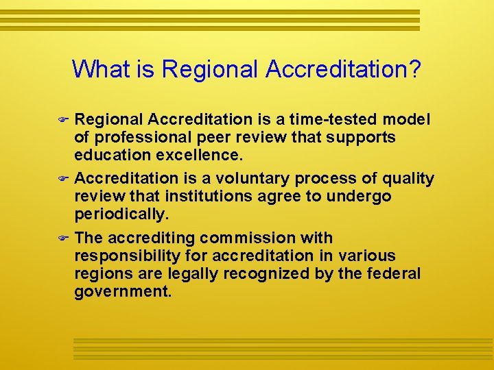 What is Regional Accreditation? Regional Accreditation is a time-tested model of professional peer review