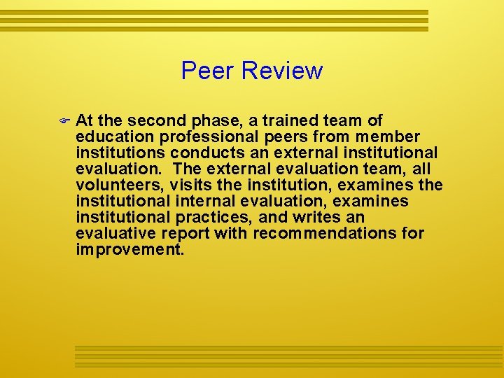 Peer Review At the second phase, a trained team of education professional peers from