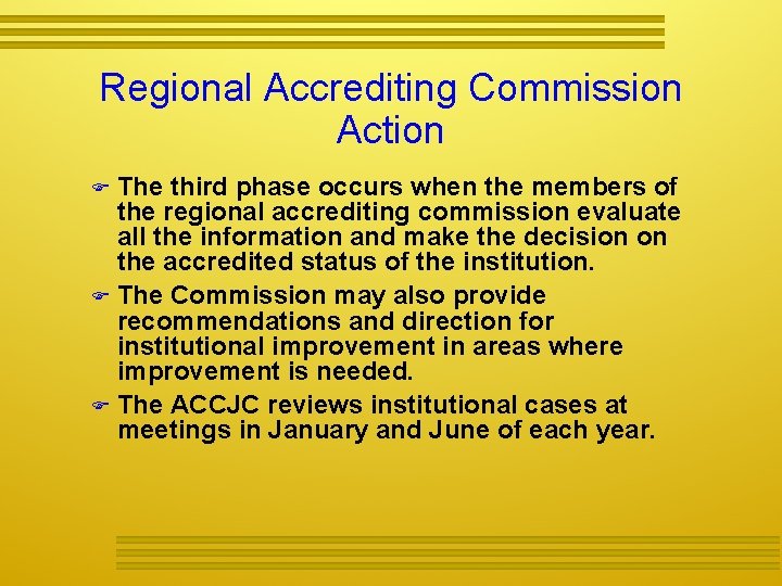 Regional Accrediting Commission Action The third phase occurs when the members of the regional