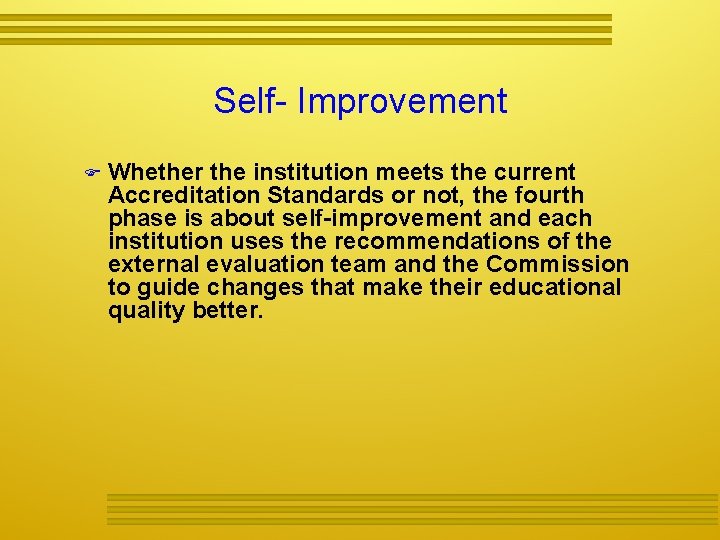 Self- Improvement Whether the institution meets the current Accreditation Standards or not, the fourth