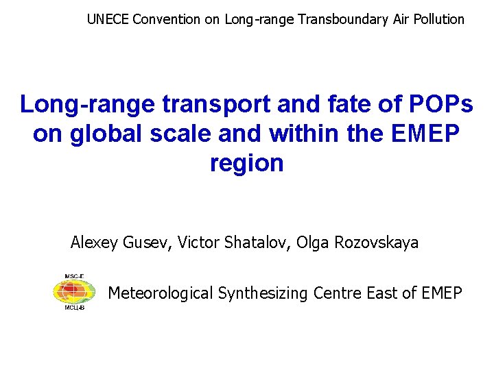 UNECE Convention on Long-range Transboundary Air Pollution Long-range transport and fate of POPs on