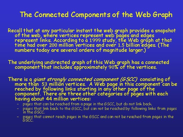The Connected Components of the Web Graph Recall that at any particular instant the