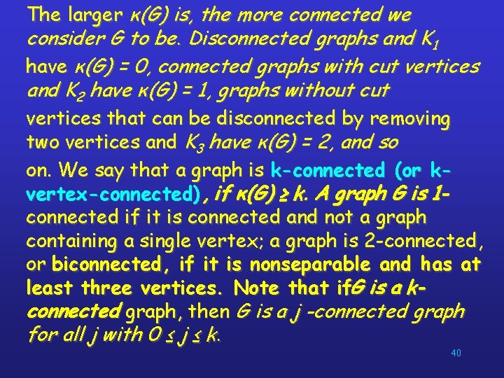 The larger κ(G) is, the more connected we consider G to be. Disconnected graphs