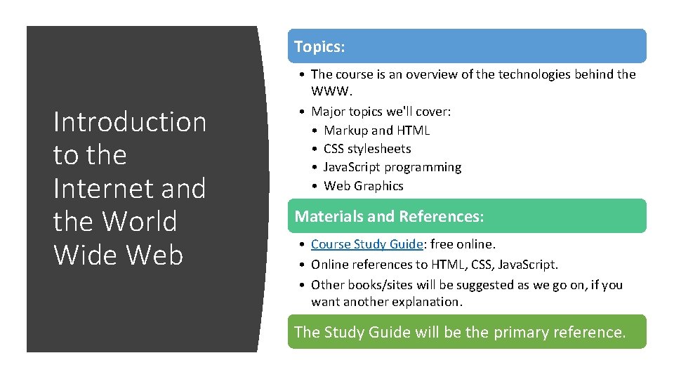 Topics: Introduction to the Internet and the World Wide Web • The course is Topics: Introduction to the Internet and the World Wide Web • The course is