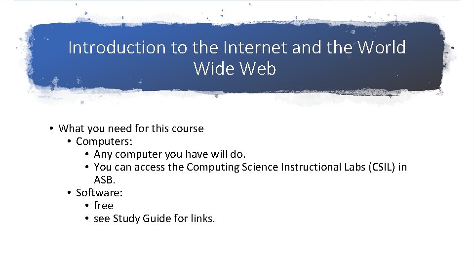 Introduction to the Internet and the World Wide Web • What you need for Introduction to the Internet and the World Wide Web • What you need for