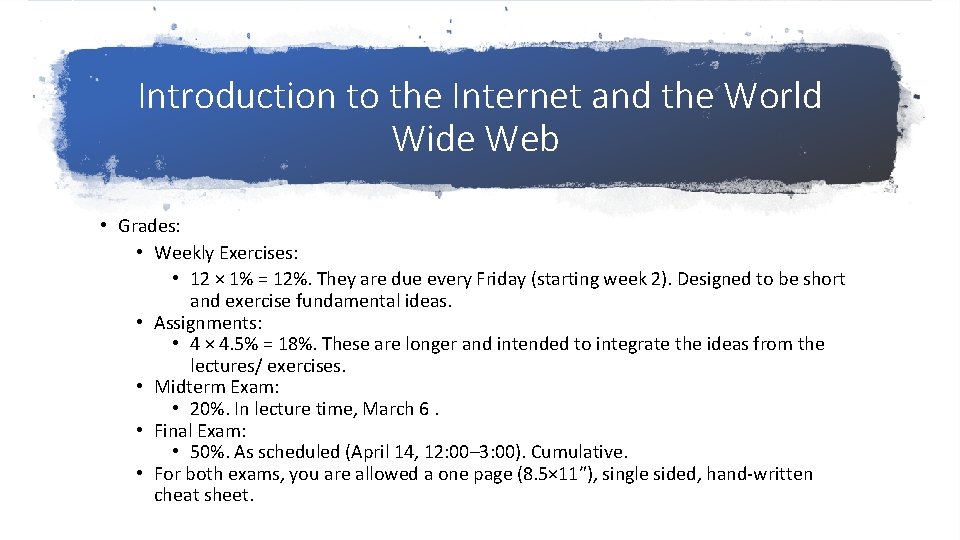 Introduction to the Internet and the World Wide Web • Grades: • Weekly Exercises: Introduction to the Internet and the World Wide Web • Grades: • Weekly Exercises: