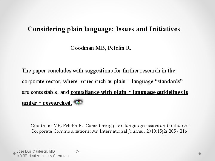 Considering plain language: Issues and Initiatives Goodman MB, Petelin R. The paper concludes with