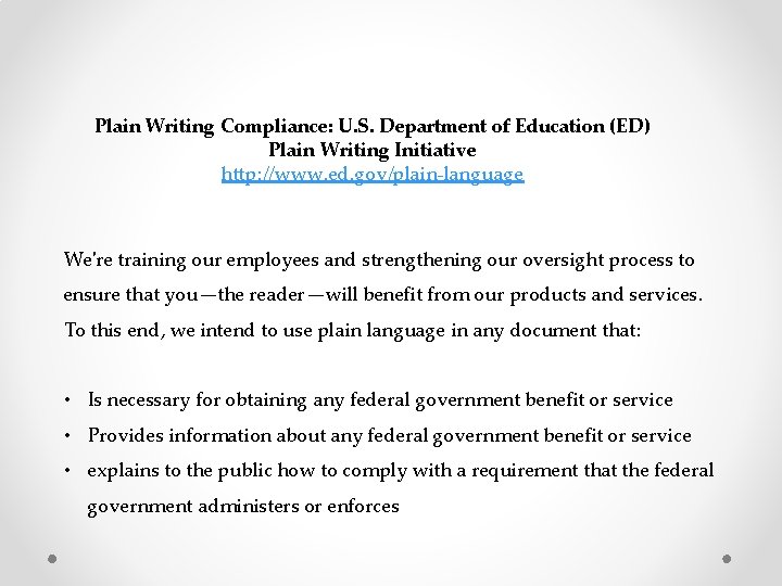 Plain Writing Compliance: U. S. Department of Education (ED) Plain Writing Initiative http: //www.