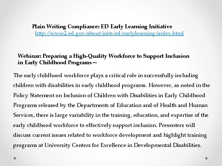 Plain Writing Compliance: ED Early Learning Initiative http: //www 2. ed. gov/about/inits/ed/earlylearning/index. html Webinar: