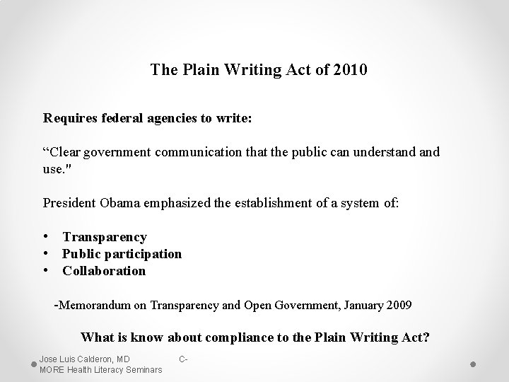 The Plain Writing Act of 2010 Requires federal agencies to write: “Clear government communication