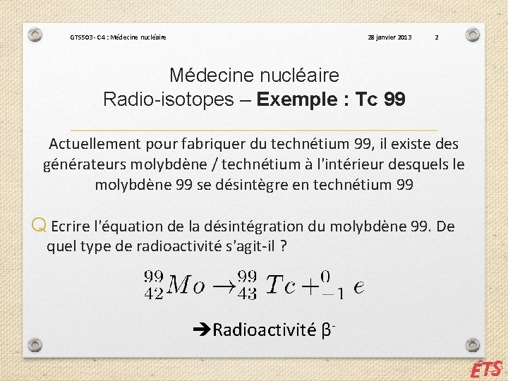 GTS 503 - C 4 : Médecine nucléaire 28 janvier 2013 2 Médecine nucléaire