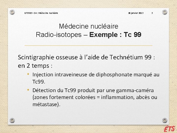 GTS 503 - C 4 : Médecine nucléaire 28 janvier 2013 3 Médecine nucléaire