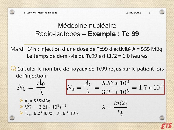 GTS 503 - C 4 : Médecine nucléaire 28 janvier 2013 5 Médecine nucléaire