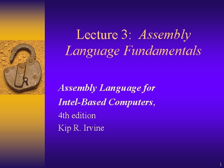 Lecture 3: Assembly Language Fundamentals Assembly Language for Intel-Based Computers, 4 th edition Kip