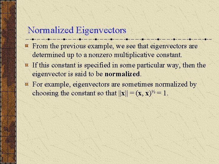 Normalized Eigenvectors From the previous example, we see that eigenvectors are determined up to