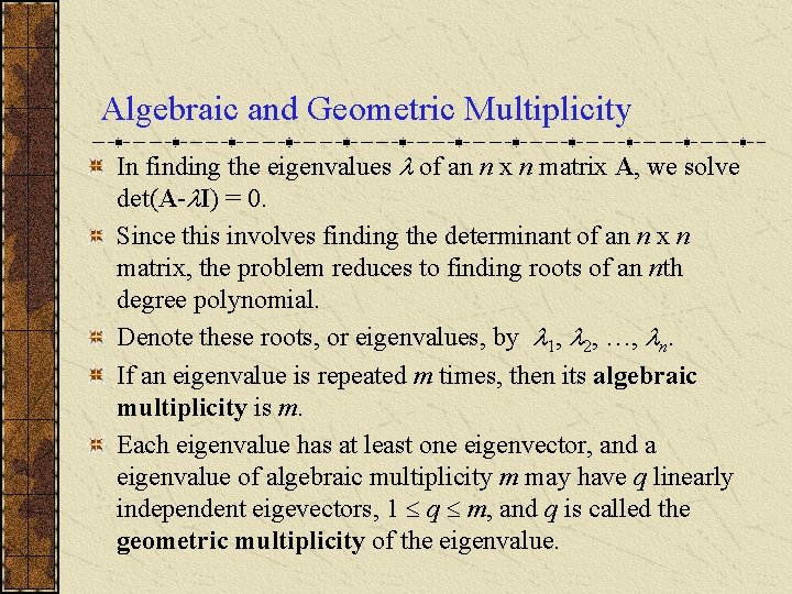 Algebraic and Geometric Multiplicity In finding the eigenvalues of an n x n matrix