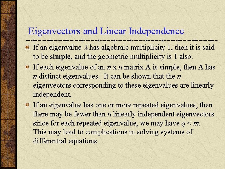 Eigenvectors and Linear Independence If an eigenvalue has algebraic multiplicity 1, then it is