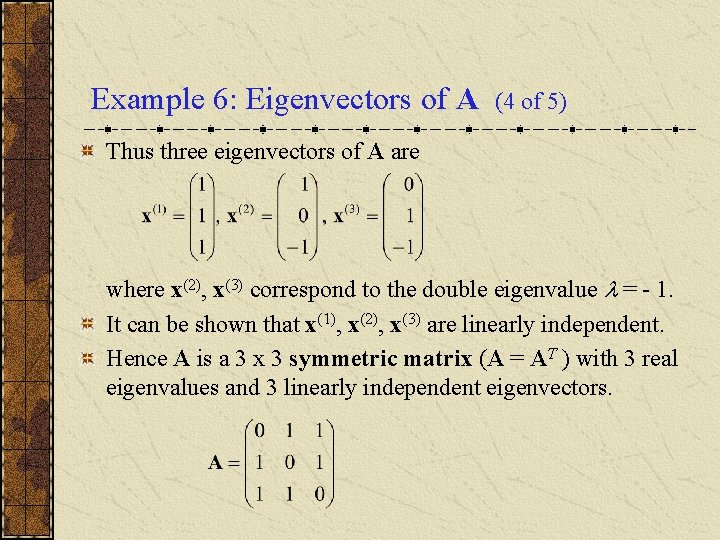 Example 6: Eigenvectors of A (4 of 5) Thus three eigenvectors of A are