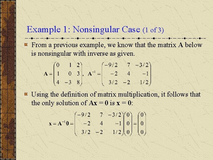 Example 1: Nonsingular Case (1 of 3) From a previous example, we know that