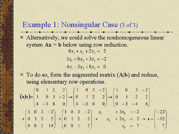 Example 1: Nonsingular Case (3 of 3) Alternatively, we could solve the nonhomogeneous linear