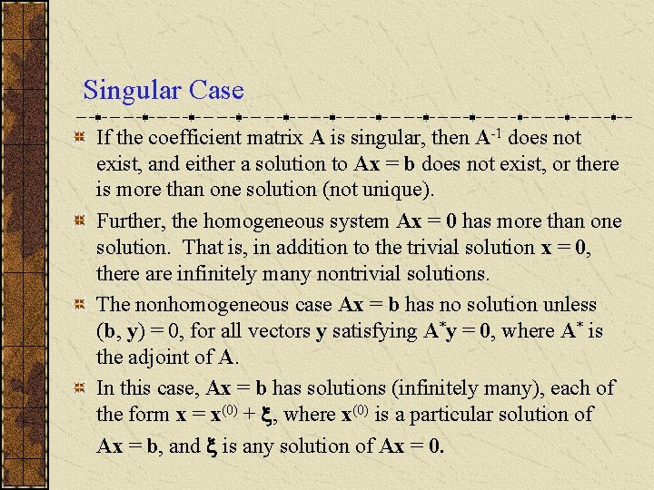 Singular Case If the coefficient matrix A is singular, then A-1 does not exist,