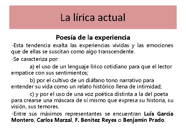 La lírica actual Poesía de la experiencia -Esta tendencia exalta las experiencias vividas y