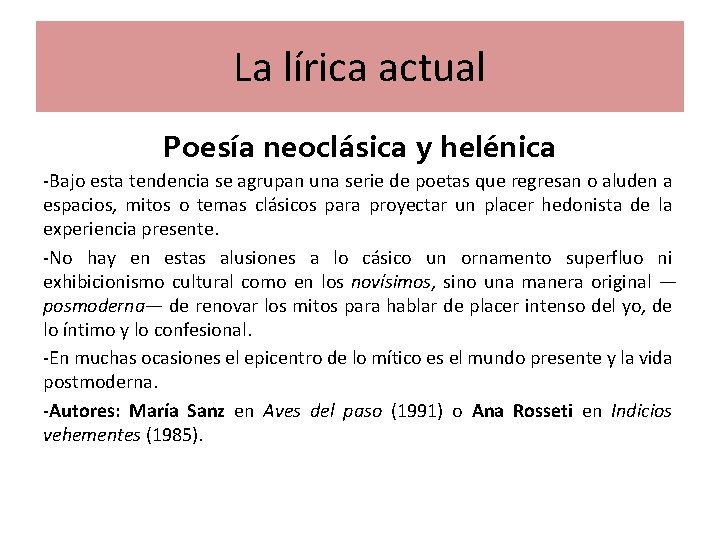 La lírica actual Poesía neoclásica y helénica -Bajo esta tendencia se agrupan una serie