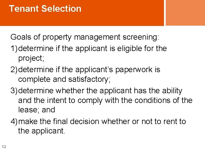 Tenant Selection Goals of property management screening: 1)determine if the applicant is eligible for