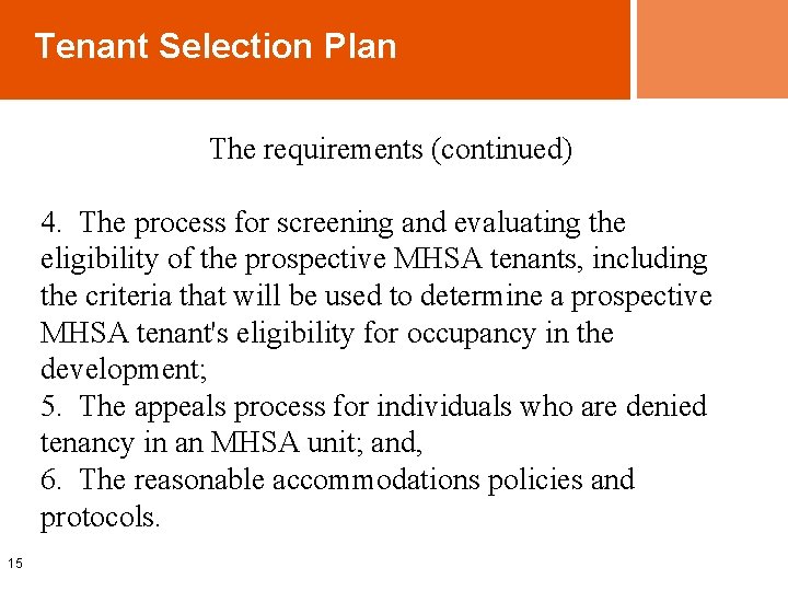 Tenant Selection Plan The requirements (continued) 4. The process for screening and evaluating the