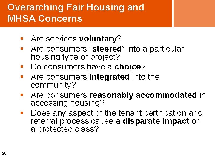 Overarching Fair Housing and MHSA Concerns § Are services voluntary? § Are consumers “steered”