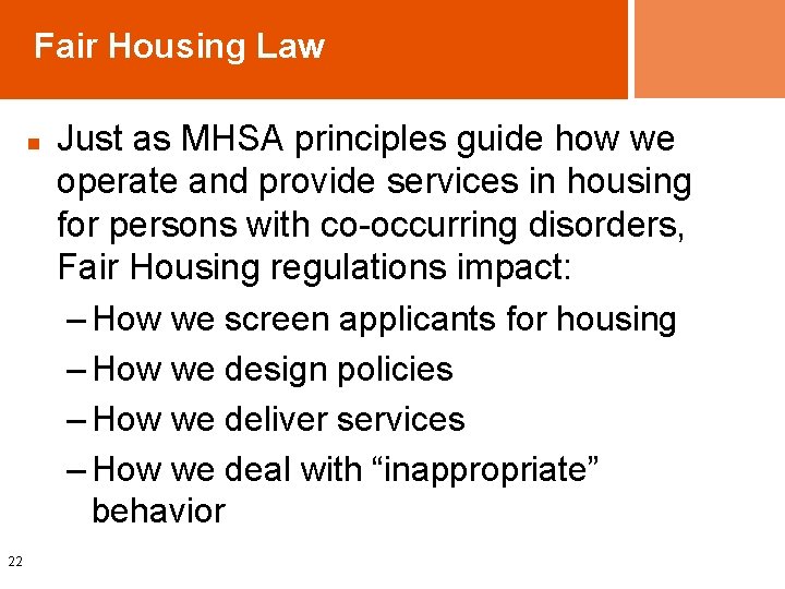 Fair Housing Law n 22 Just as MHSA principles guide how we operate and