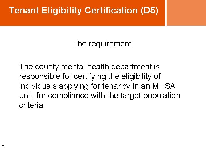 Tenant Eligibility Certification (D 5) The requirement The county mental health department is responsible