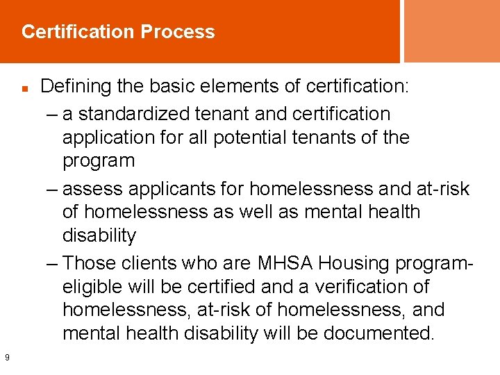 Certification Process n 9 Defining the basic elements of certification: – a standardized tenant