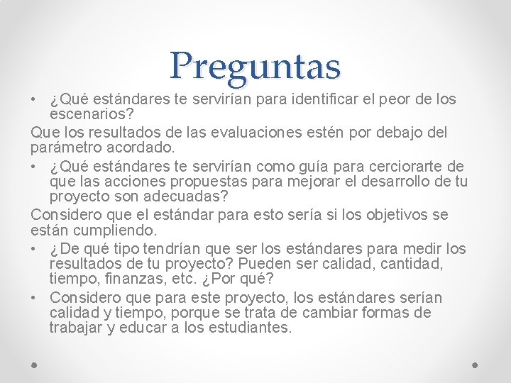 Preguntas • ¿Qué estándares te servirían para identificar el peor de los escenarios? Que