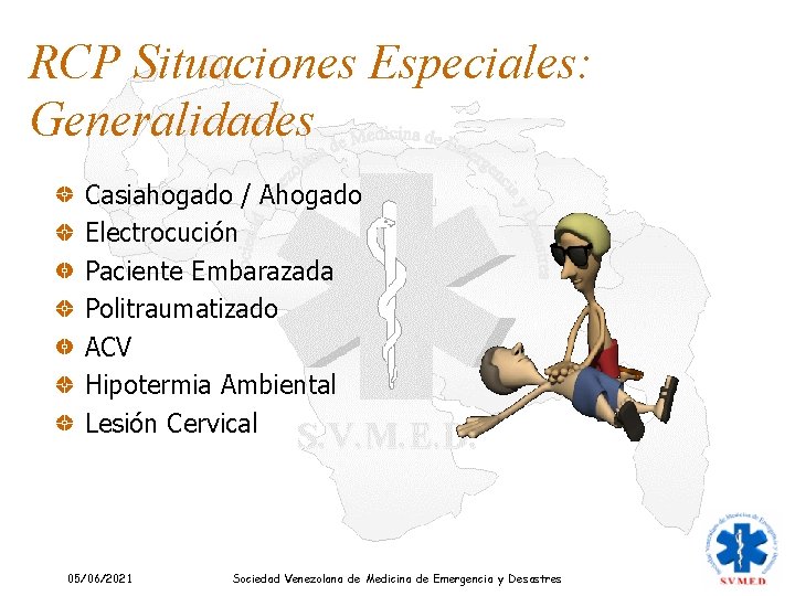 RCP Situaciones Especiales: Generalidades Casiahogado / Ahogado Electrocución Paciente Embarazada Politraumatizado ACV Hipotermia Ambiental RCP Situaciones Especiales: Generalidades Casiahogado / Ahogado Electrocución Paciente Embarazada Politraumatizado ACV Hipotermia Ambiental