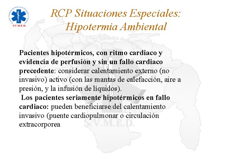 RCP Situaciones Especiales: Hipotermia Ambiental Pacientes hipotérmicos, con ritmo cardiaco y evidencia de perfusión