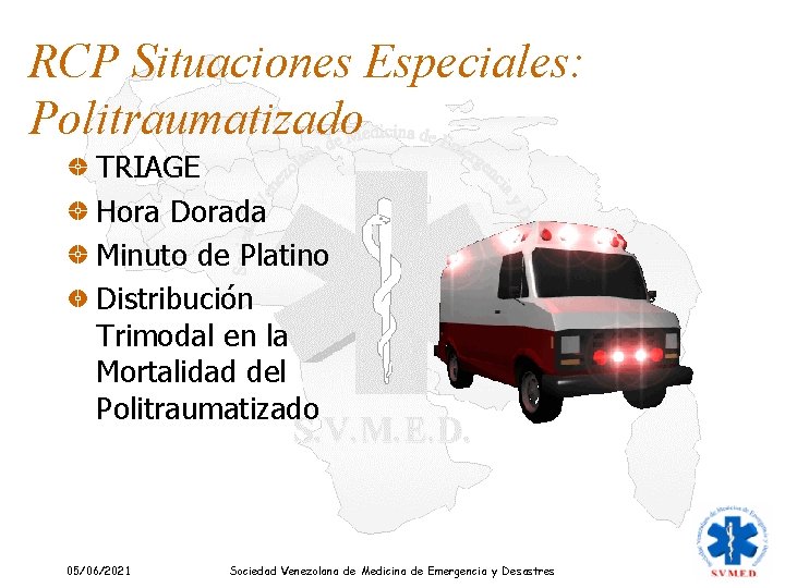 RCP Situaciones Especiales: Politraumatizado TRIAGE Hora Dorada Minuto de Platino Distribución Trimodal en la