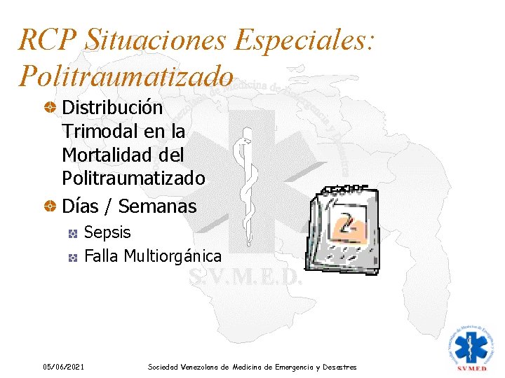 RCP Situaciones Especiales: Politraumatizado Distribución Trimodal en la Mortalidad del Politraumatizado Días / Semanas