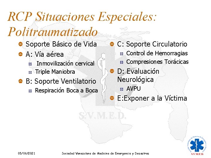 RCP Situaciones Especiales: Politraumatizado Soporte Básico de Vida A: Vía aérea Inmovilización cervical Triple RCP Situaciones Especiales: Politraumatizado Soporte Básico de Vida A: Vía aérea Inmovilización cervical Triple