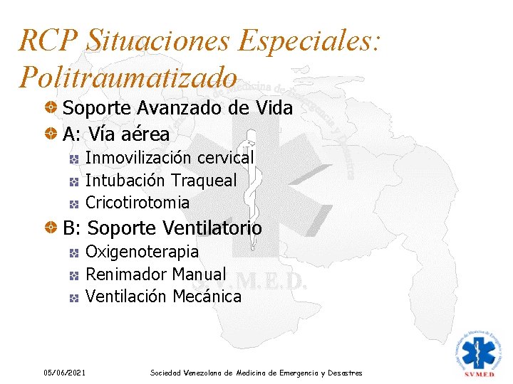 RCP Situaciones Especiales: Politraumatizado Soporte Avanzado de Vida A: Vía aérea Inmovilización cervical Intubación RCP Situaciones Especiales: Politraumatizado Soporte Avanzado de Vida A: Vía aérea Inmovilización cervical Intubación