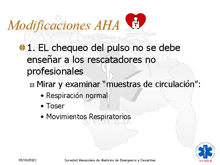 Modificaciones AHA 1. EL chequeo del pulso no se debe enseñar a los rescatadores