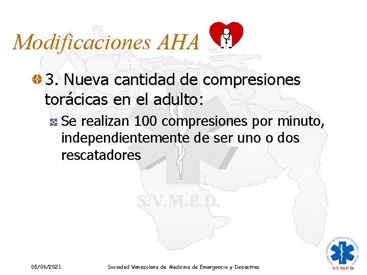 Modificaciones AHA 3. Nueva cantidad de compresiones torácicas en el adulto: Se realizan 100 Modificaciones AHA 3. Nueva cantidad de compresiones torácicas en el adulto: Se realizan 100