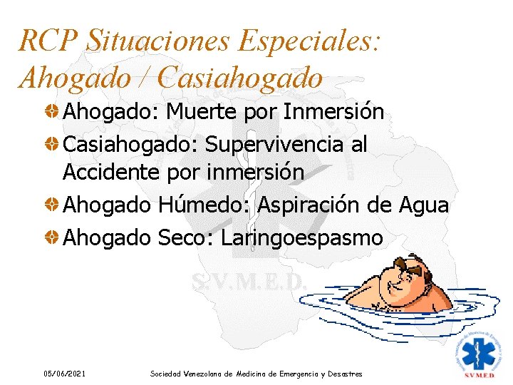 RCP Situaciones Especiales: Ahogado / Casiahogado Ahogado: Muerte por Inmersión Casiahogado: Supervivencia al Accidente RCP Situaciones Especiales: Ahogado / Casiahogado Ahogado: Muerte por Inmersión Casiahogado: Supervivencia al Accidente