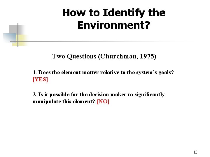 How to Identify the Environment? Two Questions (Churchman, 1975) 1. Does the element matter