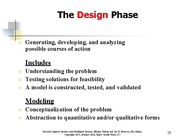 The Design Phase n Generating, developing, and analyzing possible courses of action Includes n