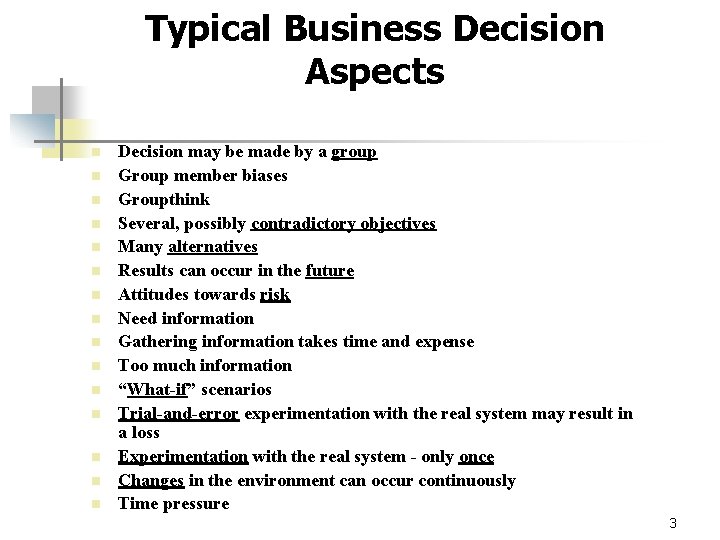 Typical Business Decision Aspects n n n n Decision may be made by a