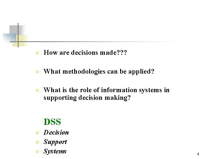 n How are decisions made? ? ? n What methodologies can be applied? n