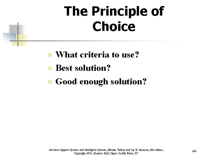The Principle of Choice n n n What criteria to use? Best solution? Good