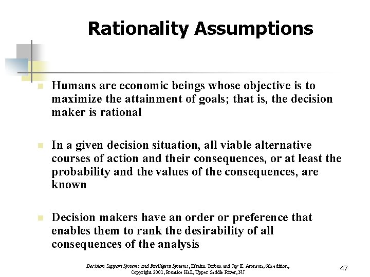 Rationality Assumptions n Humans are economic beings whose objective is to maximize the attainment