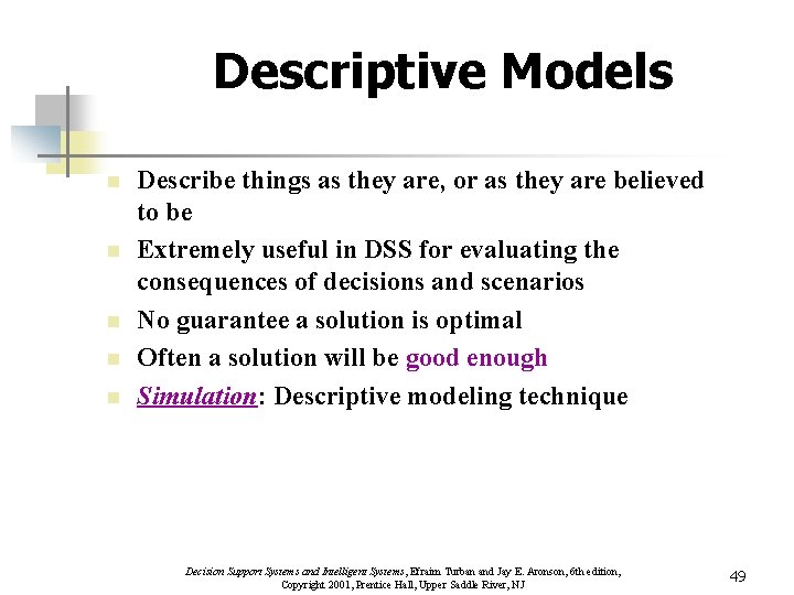 Descriptive Models n n n Describe things as they are, or as they are